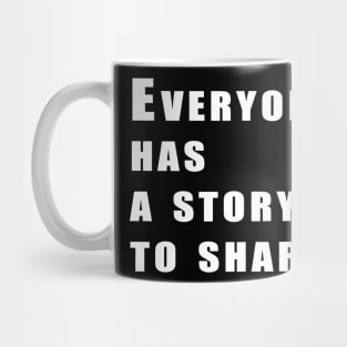 Everyone has a story to share Mug